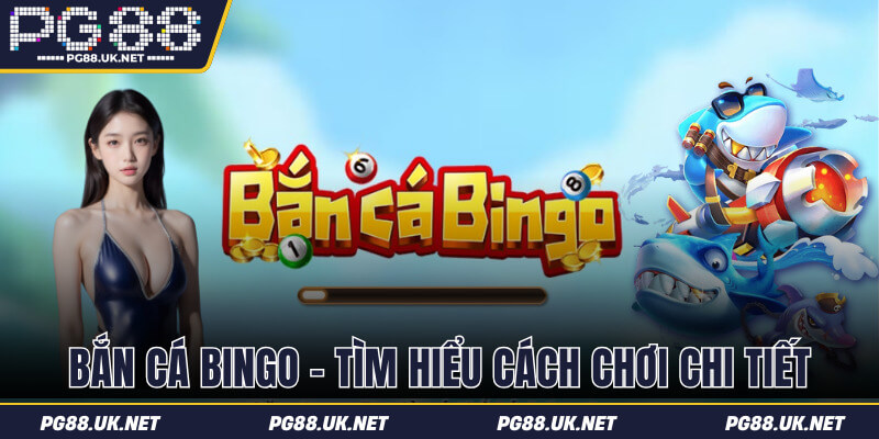 Bắn Cá Bingo