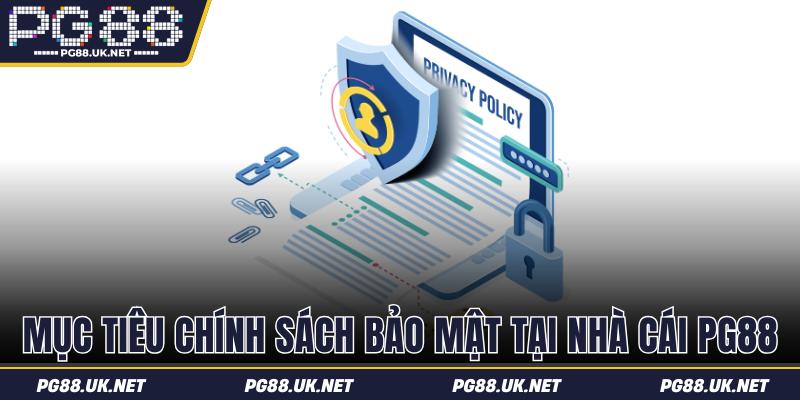 Chính sách bảo mật và mục tiêu của PG88