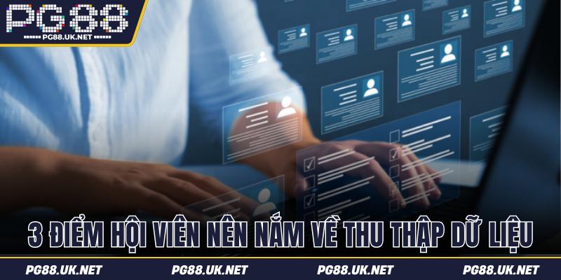 Chính sách thu thập và 3 điểm cần nên biết