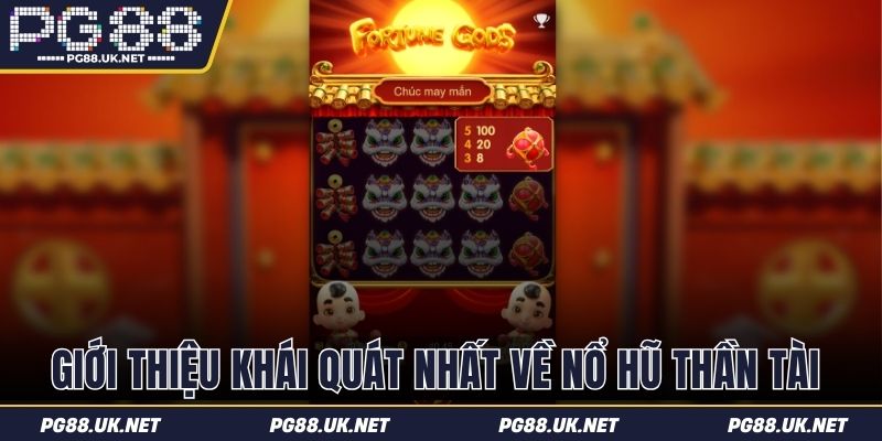 Giới thiệu khái quát nhất về nổ hũ Thần Tài