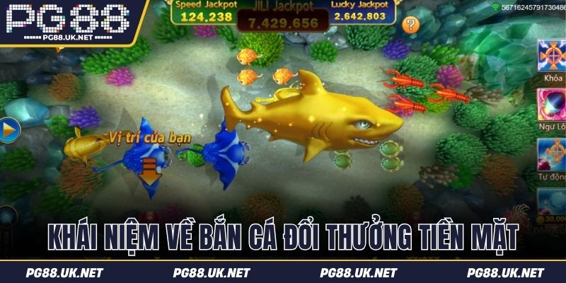 Khái niệm về bắn cá đổi thưởng tiền mặt