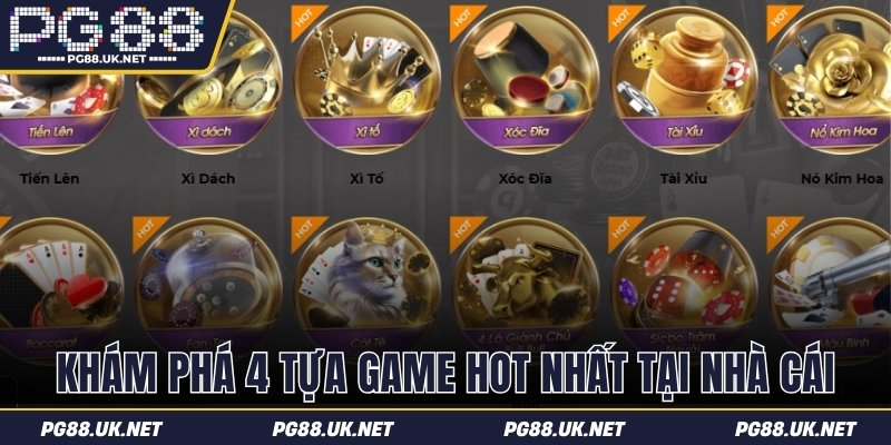 Khám phá 4 tựa game hot nhất tại nhà cái