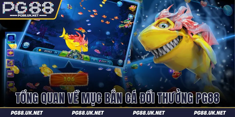 Tổng quan về chuyên mục bắn cá đổi thưởng PG88