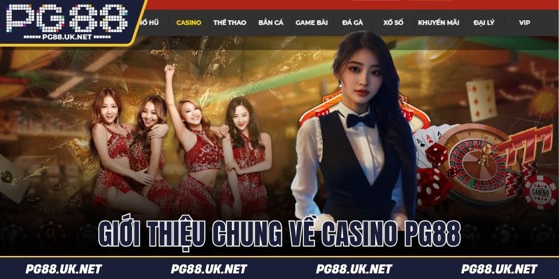 Tổng quan về sảnh game  Casino PG88